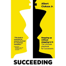 Succeeding: Stepping Up Without Stepping in It: The ultimate playbook for successors