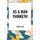 As a Man Thinketh