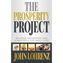 The Prosperity Project: Building Abundance and A Map For A Life Well Lived