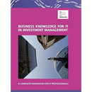 Business Knowledge for IT in Investment Management: A Complete Handbook for IT Professionals