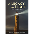 A Legacy of Light-A True Work of Heart