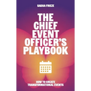 The Chief Event Officer's Playbook: How to Create Transformational Events