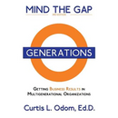 Mind the Gap: Getting Business Results in Multigenerational Organizations