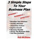 3 Simple Steps To Your Business Plan: Dynamic! Powerful! Effective!
