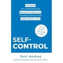 Self Control: Power to Experience Breakthrough Transformation and New Life