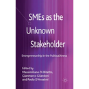 SMEs as the Unknown Stakeholder: Entrepreneurship in the Political Arena