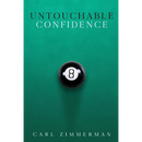 Untouchable Confidence: 100% Proven Methods to Overcome Anxiety, Thrive in Your Relationships, Conquer Panic, Rapid Relief from Toxic Stress,
