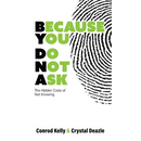 Because You Do Not Ask: The Hidden Costs of Not Knowing