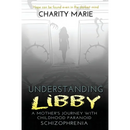 Understanding Libby: A Mother's Journey with Childhood Paranoid Schizophrenia