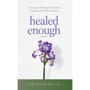 Healed Enough: A Journey through Complex Trauma and Dissociation