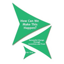 How Can We Make This Happen?: Successful Change Through Incentives and Trust