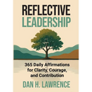 Reflective Leadership: 365 Daily Affirmations for Clarity, Courage, and Contribution