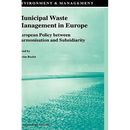 Municipal Waste Management in Europe: European Policy Between Harmonisation and Subsidiarity