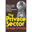 The Private Sector: Rent-A-Cops, Private Spies, and the Police-Industrial Complex