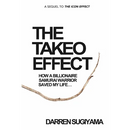The Takeo Effect: How A Billionaire Samurai Warrior Saved My Life