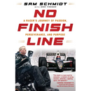 No Finish Line: A Racer's Journey of Passion, Perseverance, and Purpose