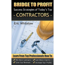 Bridge to Profit: Success Strategies of Today's Top Contractors