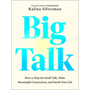 Big Talk: How to Skip the Small Talk, Make Meaningful Connections, and Enrich Your Life
