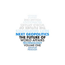 Next Geopolitics: The Future of World Affairs (Technology) Volume One