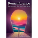 Remembrance: Returning to Our Soul's First Love