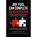 Any Fool Can Complete an Acquisition