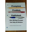 Prompted, Prodded, Published: How Writing Prompts Can Help All Writers