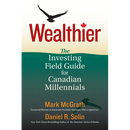 Wealthier: The Investing Field Guide for Canadian Millennials