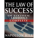 The Law of Success In Sixteen Lessons by Napoleon Hill (Complete, Unabridged)