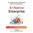 AI Native Enterprise: The Leader's Guide to AI-Powered Business Transformation