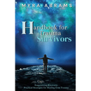 Handbook for Trauma Survivors: Empowering Recovery: Practical Strategies for Healing from Trauma
