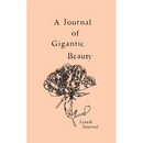 A Journal of Gigantic Beauty: A Lined Journal