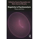 Negativity in Psychoanalysis: Theory and Clinic