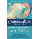 Conversation--The Sacred Art: Practicing Presence in an Age of Distraction