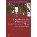 Organization and Performance of Cotton Sectors in Africa: Learning from Reform Experience
