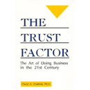 The Trust Factor: The Art of Doing Business in the Twenty-First Century
