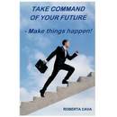 Take Command of your Future: Make things Happen!