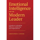 Emotional Intelligence for the Modern Leader: A Guide to Cultivating Effective Leadership and Organizations
