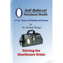 Self-Referral/Maximum Health: Solving the Healthcare Crisis