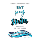 Eat Pray Swim: A Swimmer's Logbook & Prayer Journal