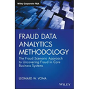 Fraud Data Analytics Methodology: The Fraud Scenario Approach to Uncovering Fraud in Core Business Systems