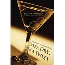 Extra Dry, with a Twist: An Insider's Guide to Bartending