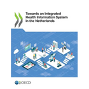 Towards an Integrated Health Information System in the Netherlands