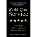 World Class Service: 101 ways to deliver exceptional customer experiences
