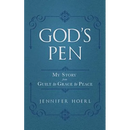 God's Pen: My Story from Guilt to Grace to Peace