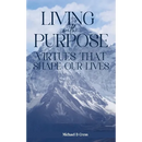 Living with Purpose: Virtues That Shape Our Lives