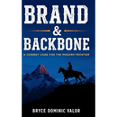 Brand & Backbone: A Cowboy Code for the Modern Frontier