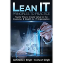 Lean It - Principles to Practice: Toyota Way to Create Value for the Customer & Wealth for It Organization