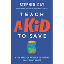 Teach a Kid to Save: A Fun, Hands-On Approach to Building Smart Money Habits