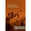 Lead Advanced: 6 Skills to Be The Ultimate Executive