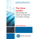 The New Leader: Harnessing The Power of Creativity to Produce Change
